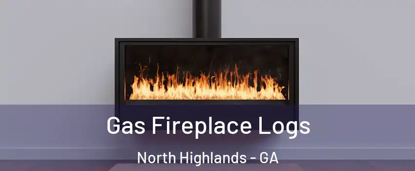 Gas Fireplace Logs North Highlands - GA