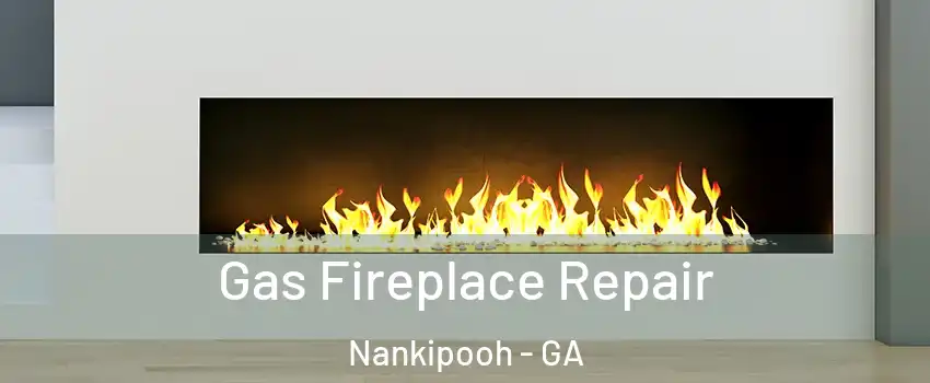 Gas Fireplace Repair Nankipooh - GA