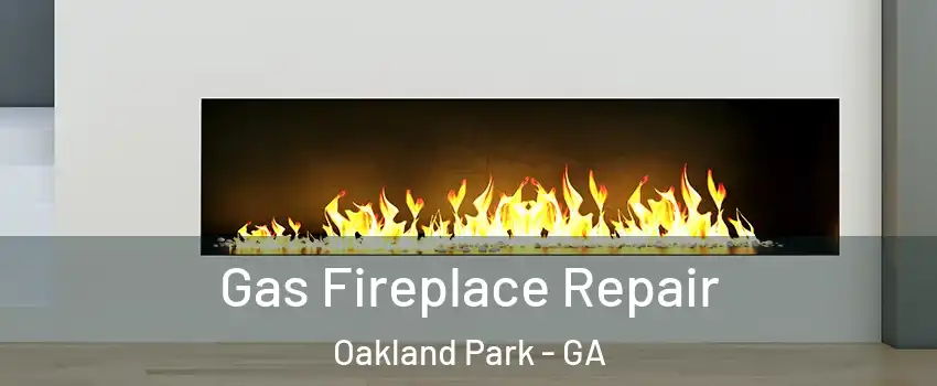 Gas Fireplace Repair Oakland Park - GA