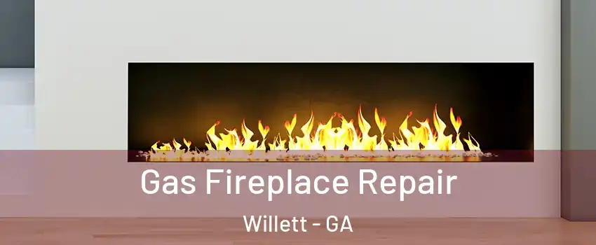 Gas Fireplace Repair Willett - GA