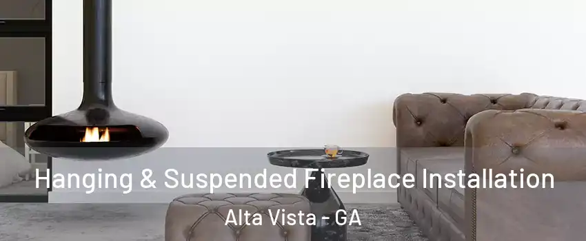 Hanging & Suspended Fireplace Installation Alta Vista - GA