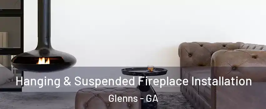 Hanging & Suspended Fireplace Installation Glenns - GA
