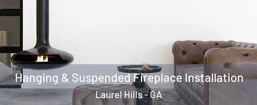 Hanging & Suspended Fireplace Installation Laurel Hills - GA