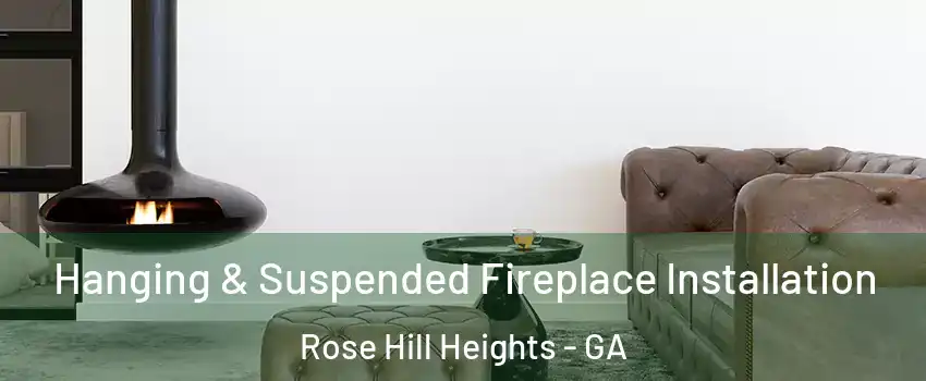 Hanging & Suspended Fireplace Installation Rose Hill Heights - GA