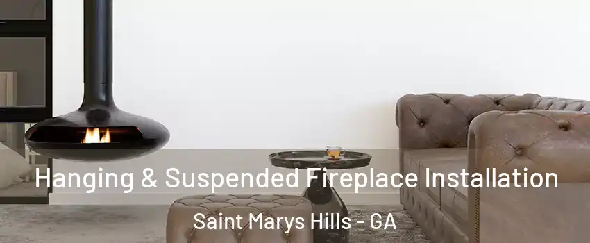 Hanging & Suspended Fireplace Installation Saint Marys Hills - GA