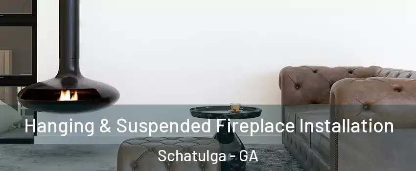 Hanging & Suspended Fireplace Installation Schatulga - GA