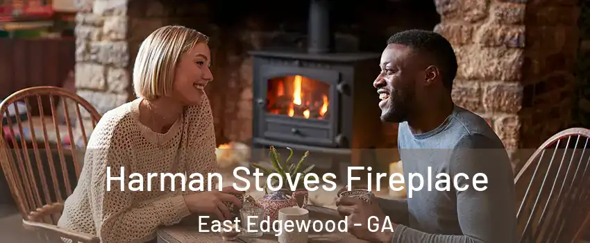 Harman Stoves Fireplace East Edgewood - GA