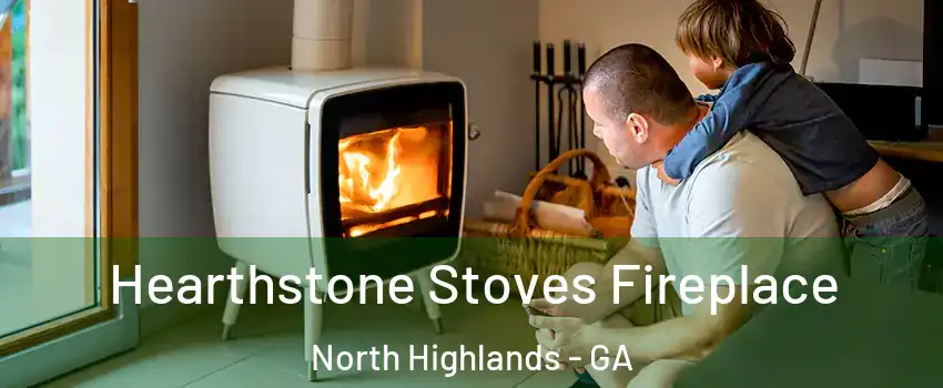 Hearthstone Stoves Fireplace North Highlands - GA