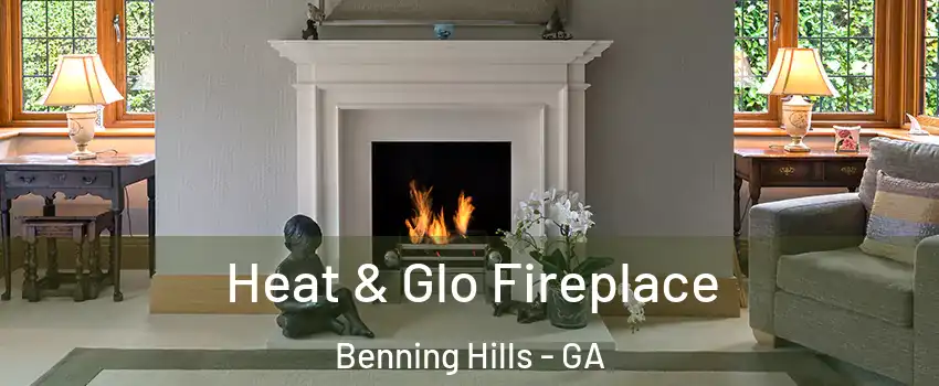 Heat & Glo Fireplace Benning Hills - GA