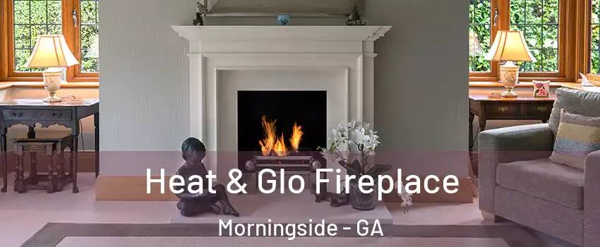 Heat & Glo Fireplace Morningside - GA