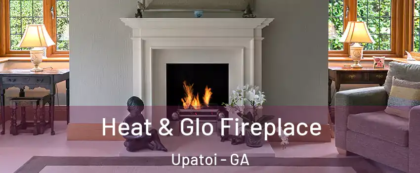 Heat & Glo Fireplace Upatoi - GA
