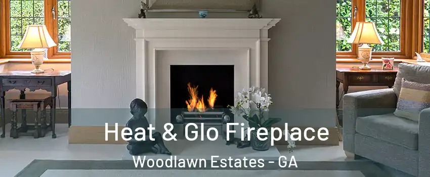 Heat & Glo Fireplace Woodlawn Estates - GA