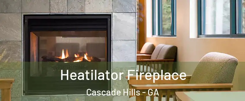 Heatilator Fireplace Cascade Hills - GA