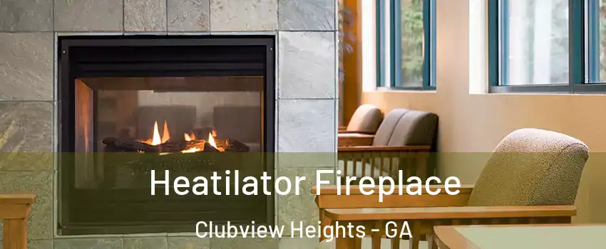 Heatilator Fireplace Clubview Heights - GA