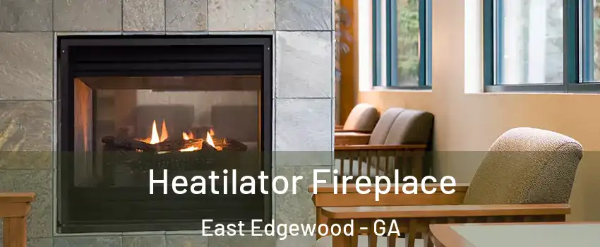 Heatilator Fireplace East Edgewood - GA