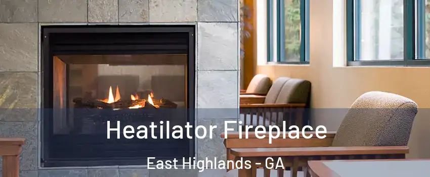 Heatilator Fireplace East Highlands - GA