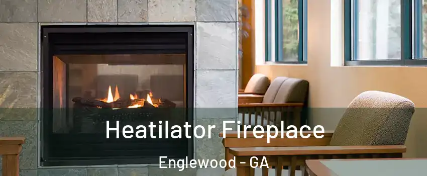 Heatilator Fireplace Englewood - GA