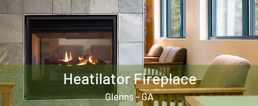 Heatilator Fireplace Glenns - GA