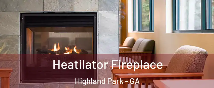 Heatilator Fireplace Highland Park - GA