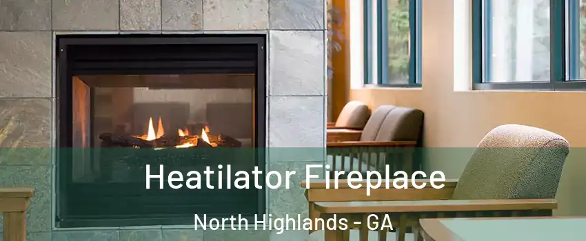 Heatilator Fireplace North Highlands - GA