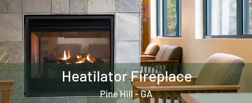 Heatilator Fireplace Pine Hill - GA
