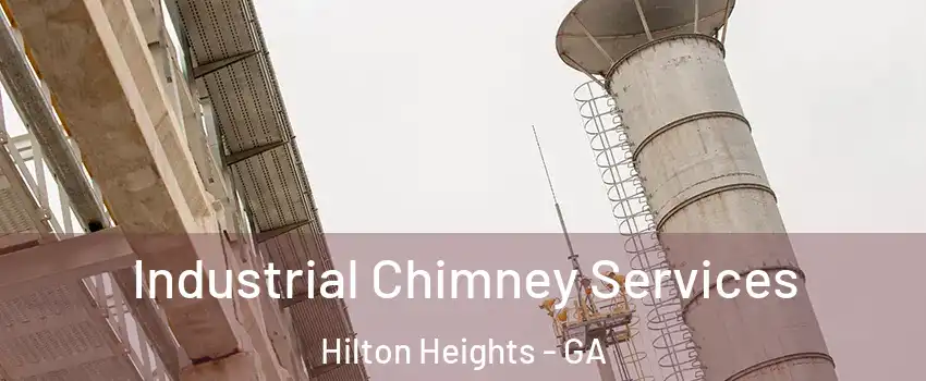 Industrial Chimney Services Hilton Heights - GA