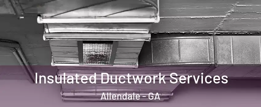 Insulated Ductwork Services Allendale - GA