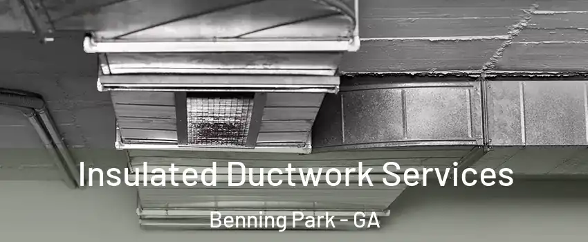 Insulated Ductwork Services Benning Park - GA