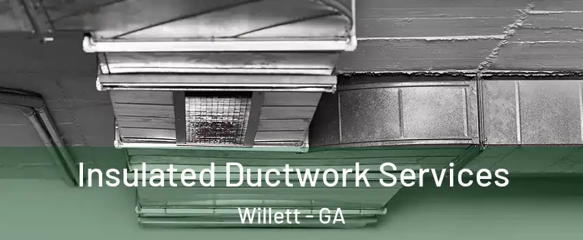 Insulated Ductwork Services Willett - GA