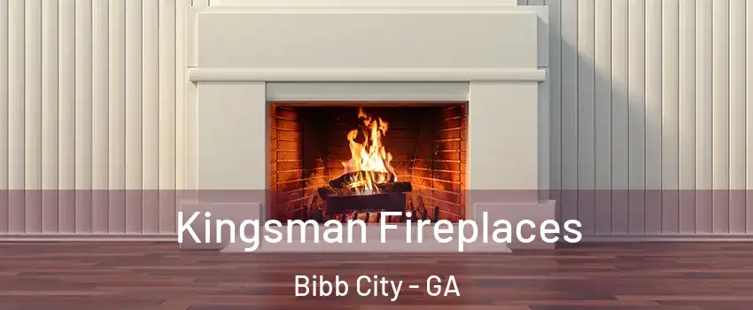 Kingsman Fireplaces Bibb City - GA