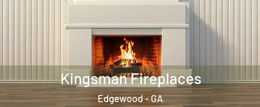 Kingsman Fireplaces Edgewood - GA