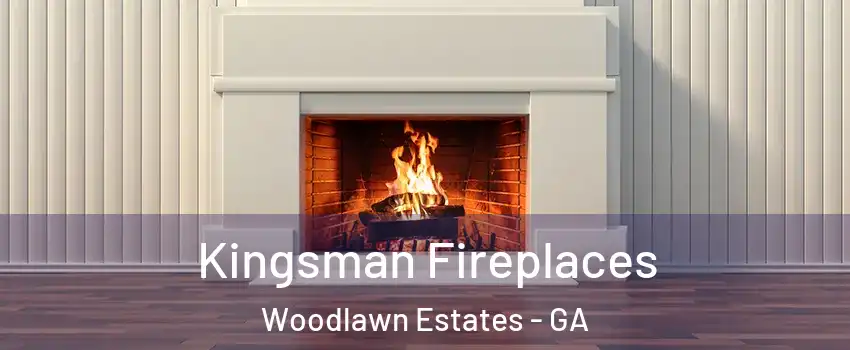 Kingsman Fireplaces Woodlawn Estates - GA