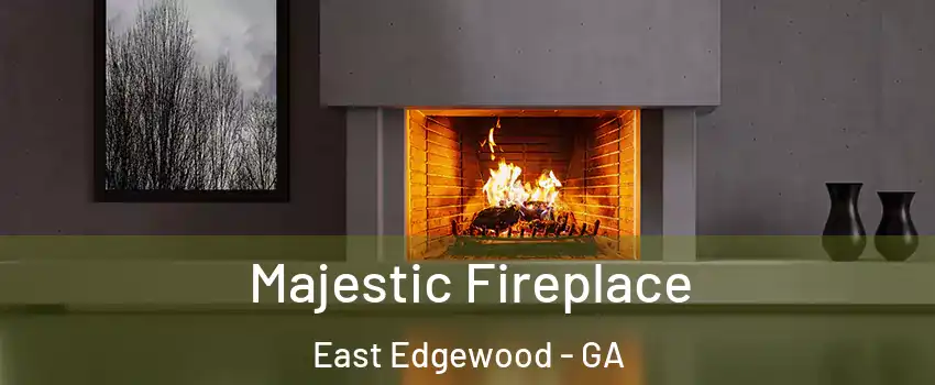 Majestic Fireplace East Edgewood - GA