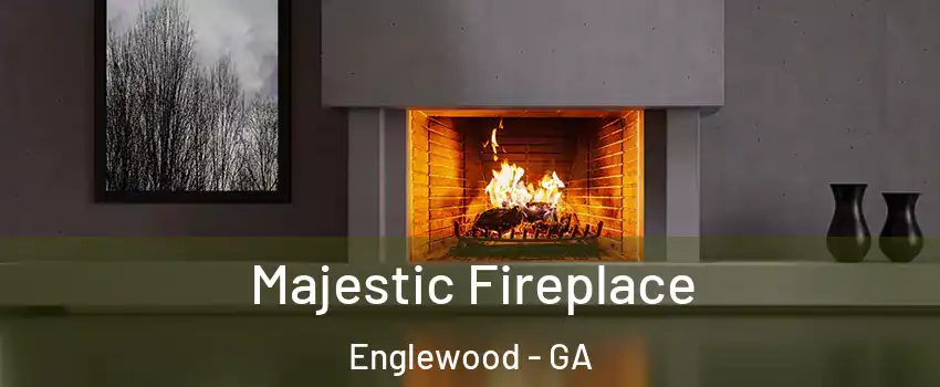 Majestic Fireplace Englewood - GA