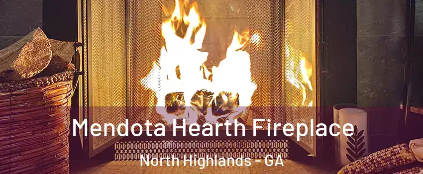 Mendota Hearth Fireplace North Highlands - GA