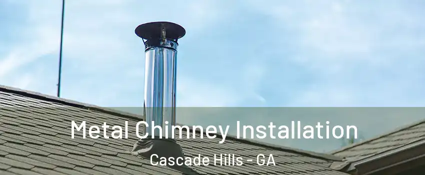 Metal Chimney Installation Cascade Hills - GA