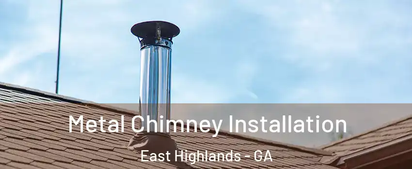 Metal Chimney Installation East Highlands - GA