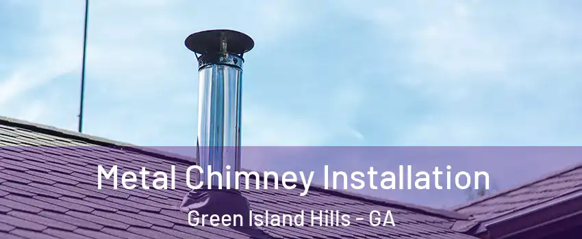 Metal Chimney Installation Green Island Hills - GA