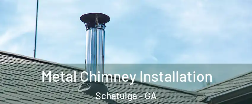 Metal Chimney Installation Schatulga - GA