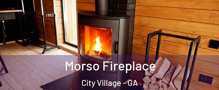 Morso Fireplace City Village - GA