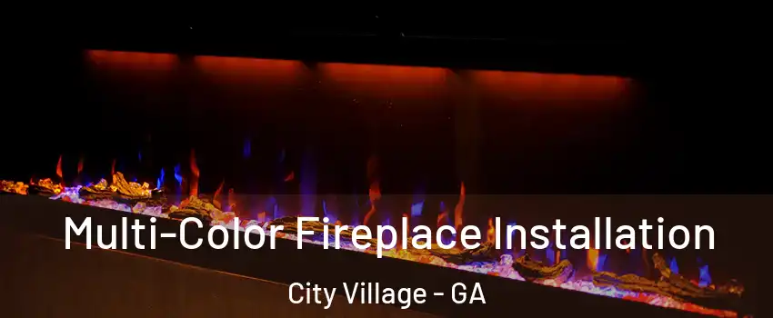 Multi-Color Fireplace Installation City Village - GA