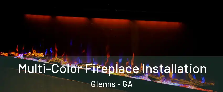 Multi-Color Fireplace Installation Glenns - GA