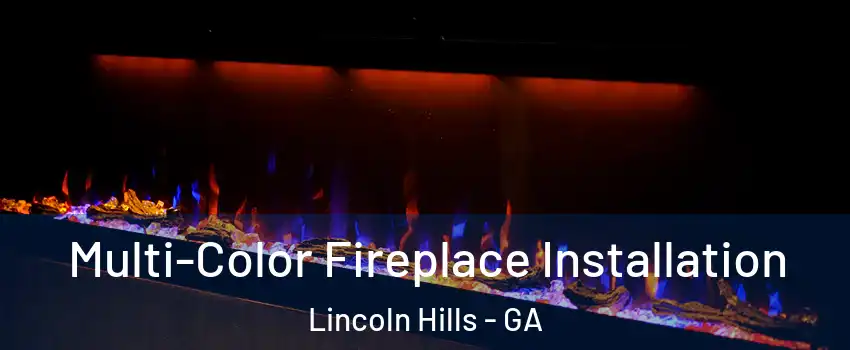 Multi-Color Fireplace Installation Lincoln Hills - GA