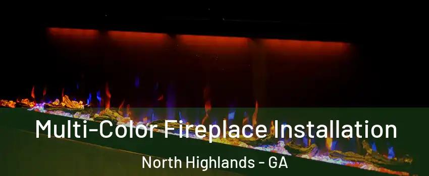 Multi-Color Fireplace Installation North Highlands - GA