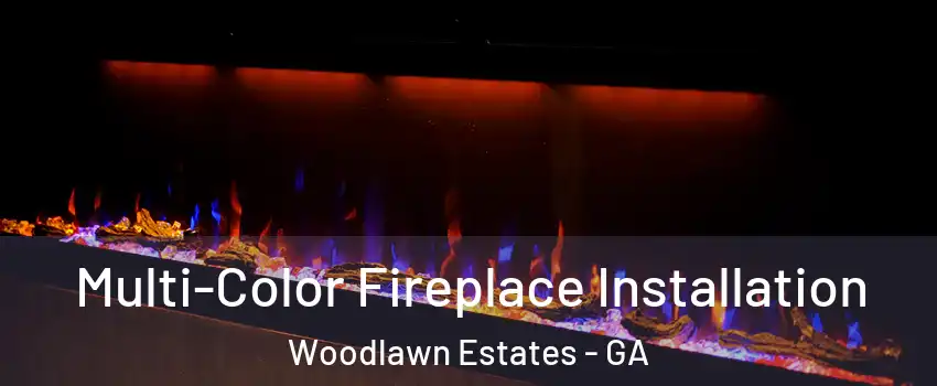 Multi-Color Fireplace Installation Woodlawn Estates - GA