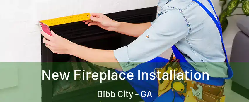 New Fireplace Installation Bibb City - GA