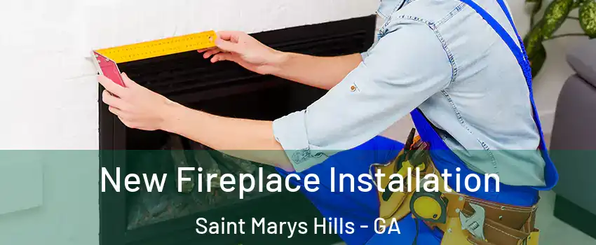 New Fireplace Installation Saint Marys Hills - GA