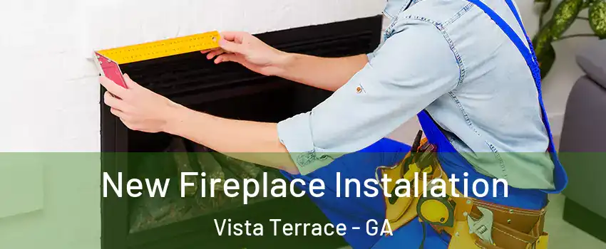 New Fireplace Installation Vista Terrace - GA