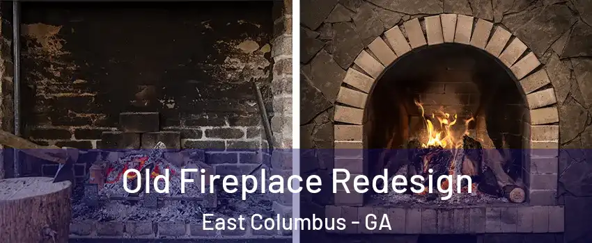 Old Fireplace Redesign East Columbus - GA