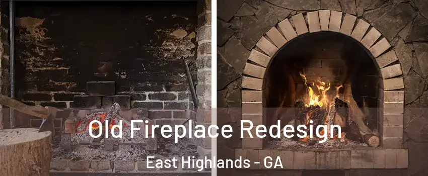Old Fireplace Redesign East Highlands - GA